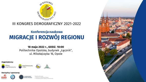 Konferencja naukowa Migracje i Rozwój Regionu w ramach III Kongresu Demograficznego - Opole, 18 maja 2022 r.