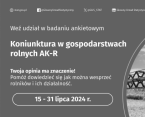 Badanie - Koniunktura w gospodarstwach rolnych AK-R, 15-31 lipca 2024 r. Foto